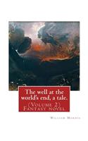 The well at the world's end, a tale. By: William Morris: (Volume 2) Fantasy nove(English)