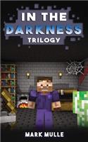 In the Darkness Trilogy (An Unofficial Minecraft Book for 15 Years Old and Above): (English)