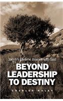 Beyond Leadership to Destiny