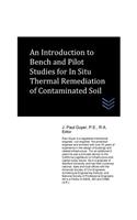 An Introduction to Bench and Pilot Studies for In Situ Thermal Remediation of Contaminated Soil: (Geotechnical Engineering)