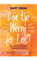 Give Up Worry for Lent!