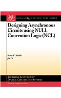 Designing Asynchronous Circuits Using Null Convention Logic (Ncl)