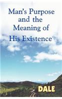 Man's Purpose and the Meaning of His Existence