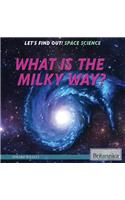 What Is the Milky Way?: (Let's Find Out! Space Science)