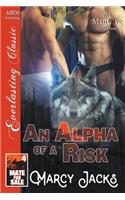 An Alpha of a Risk [Mate for Sale 4] (Siren Publishing Everlasting Classic Manlove)