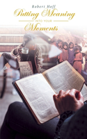 Putting Meaning Into Your Moments