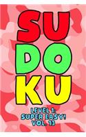 Sudoku Level 1: Super Easy! Vol. 13: Play 9x9 Grid Sudoku Super Easy Level Volume 1-40 Play Them All Become A Sudoku Expert On The Road Paper Logic Games Become Sma