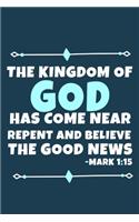 The Kingdom Of God Has Come Near Repent And Believe The Good News - Mark 1