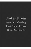 Notes From Another Meeting That Should Have Been An Email.