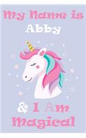 My Name is Abby and I am magical Unicorn Notebook / Journal 6x9 Ruled Lined 120 Pages School Degree Student Graduation university
