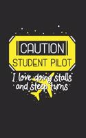 Caution Student Pilot I Love Doing Stalls And Steep Turns