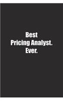 Best Pricing Analyst. Ever.: Lined notebook