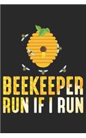 Beekeeper run if I run: Beekeeper Humor Nature Funny Bee Lover Apiarist Notebook 6x9 Inches 120 dotted pages for notes, drawings, formulas - Organizer writing book planner 