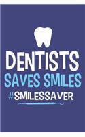 Dentists Saves Smiles #SmilesSaver: Blank Lined Notebook Journal: Gifts For Dentist Dental Hygienist Perfect Teeth Him Her 6x9 - 110 Blank Pages - Plain White Paper - Soft Cover Book