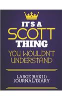 It's A Scott Thing You Wouldn't Understand Large (8.5x11) Journal/Diary: Show you care with our personalised family member books, a perfect way to show off your surname! Unisex books are ideal for all the family to enjoy.