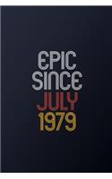 Epic Since July 1979: Blank Lined Journal, Happy Birthday Notebook, Diary Perfect Gift For Your Loved Ones