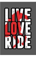 Live Love Ride: Notebook - Dotgrid Journal - Writing Diary Book - Planer - Horse, Live Love Ride, Riding, Animal, Sport, Hobby - Doted - Gift Idea for Horseback Rid