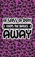 A Sass A Day Keeps The Basics Away: Purple Leopard Print Sassy Mom Journal / Snarky Notebook