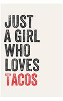 Just A Girl Who Loves Tacos for Tacos lovers Tacos Gifts A beautiful
