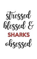 Stressed Blessed and Sharks Obsessed Sharks Lover Sharks Obsessed Notebook A beautiful: Lined Notebook / Journal Gift,, 120 Pages, 6 x 9 inches, Personal Diary, Sharks Obsessed, Sharks Hobby, Sharks Lover, Personalized Journal, Customiz