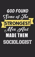 God Found Some Of The Strongest Men And Made Them Sociologist