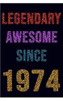 Legendary Awesome Since 1974 Notebook Birthday Gift: Lined Notebook / Journal Gift, 120 Pages, 6x9, Soft Cover, Matte Finish