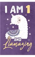 I am 1 And Llamazing: Journal Notebook 108 Pages 6 x 9 Lined Writing First Birthday Llama Lovers Gift