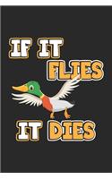 If it flies it dies