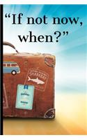 If not now, when?: Wedding Gifts: Bucket List For Couples: Creative Adventures Inspirational Journal To Write In (6"x 9") 120 pages