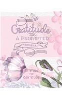 Gratitude A Prompted Journal: Attitude of Gratitude