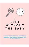 I Left Without the Baby