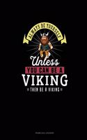 Always Be Yourself Unless You Can Be A Viking Then Be A Viking: Phone Call Log Book(306 Phone Call Log Book)