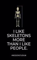 I Like Skeletons More Than I Like People #medizinstudium