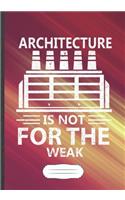 Architecture Is Not for the Weak: Architecture Blank Lined Notebook/ Journal, Writer Practical Record. Dad Mom Anniversay Gift. Thoughts Creative Writing Logbook. Fashionable Vintage