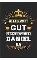 Alles wird gut denn jetzt ist Daniel da