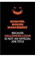 Manager, Margin Management Because Halloween Lover Is Not An Official Job Title: Halloween Scary Pumpkin Jack O'Lantern 120 Pages 6x9 Blank Lined Paper Notebook Journal