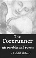 The Forerunner: His Parables and Poems (Annotated)