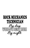 Rock Mechanics Technician By Day World's Best Mom By Night: Creative Rock Mechanics Technician Notebook, Journal Gift, Diary, Doodle Gift or Notebook - 6 x 9 Compact Size- 109 Blank Lined Pages