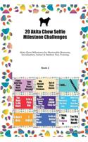 20 Akita Chow Selfie Milestone Challenges: Akita Chow Milestones for Memorable Moments, Socialization, Indoor & Outdoor Fun, Training Book 2