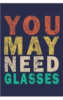 You May Need Glasses: Funny Vintage Optometrist Gifts Journal