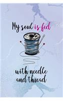 My Soul Is Fed With Needle And Thread
