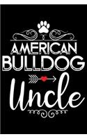 American Bulldog Uncle: Cute Bulldog Journal Notebook - Bulldog Lover Gifts - Dogs Lover Notebook Journal - Bulldog Owner Diary, Funny Bulldog Notebook Journal