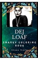 Dej Loaf Snarky Coloring Book: An American Rapper and Singer(0 Dej Loaf Snarky Coloring Books)