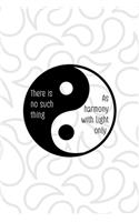 There Is No Such Thing As Harmony With Light Only