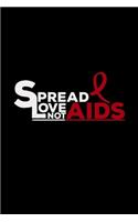 Spread love not aids