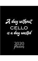 A Day Without Cello Is A Day Wasted 2020 Planner