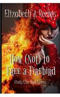 How (Not) to Free a Firebird