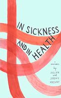 In Sickness and in Health: A Memoir by Joclyn and Jeremy Krevat