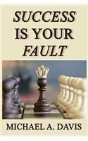 Success is Your Fault