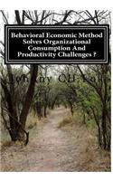 Behavioral Economic Method Solves Organizational Consumption and Productivity Ch